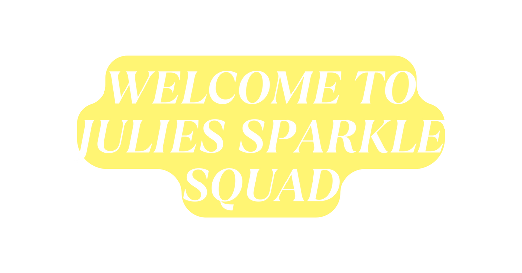 Welcome to Julies Sparkle Squad